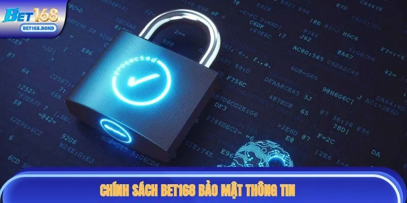 Chính sách BET168 bảo mật thông tin