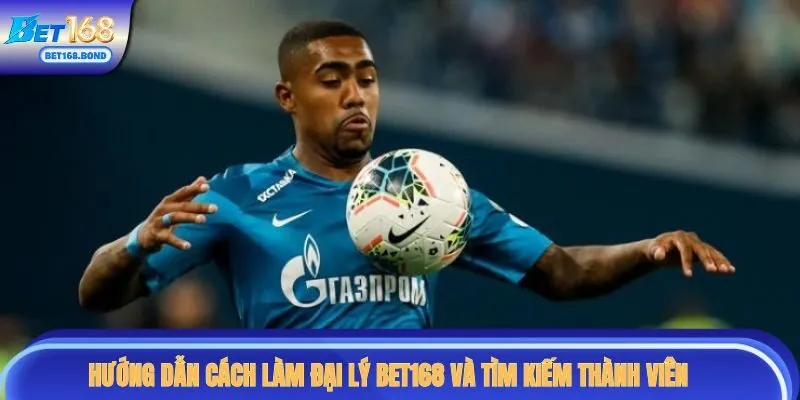 Hướng dẫn cách làm đại lý BET168 và tìm kiếm thành viên