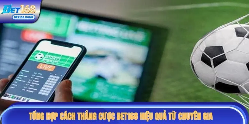 Cách thắng cược BET168
