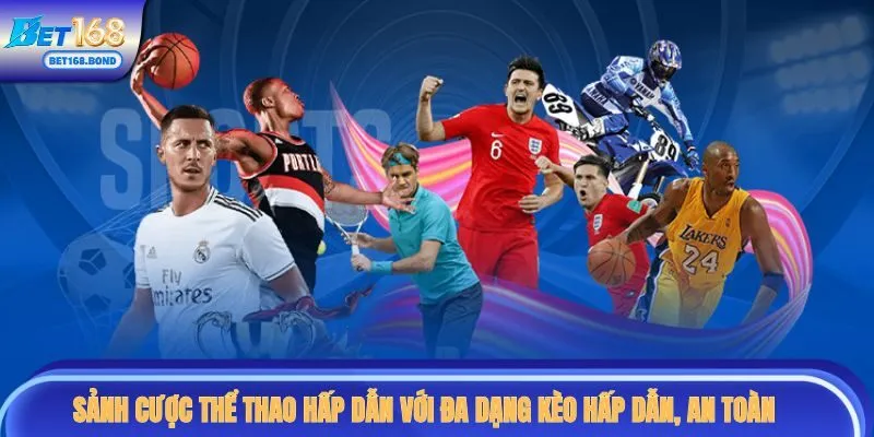 Sảnh cược thể thao hấp dẫn với đa dạng kèo hấp dẫn, an toàn