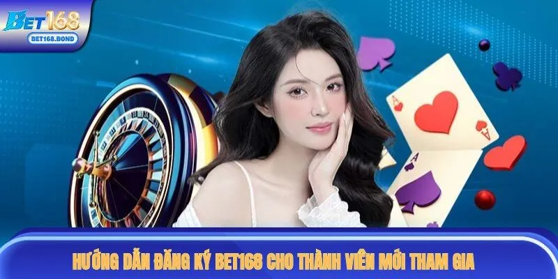 Hướng dẫn đăng ký BET168