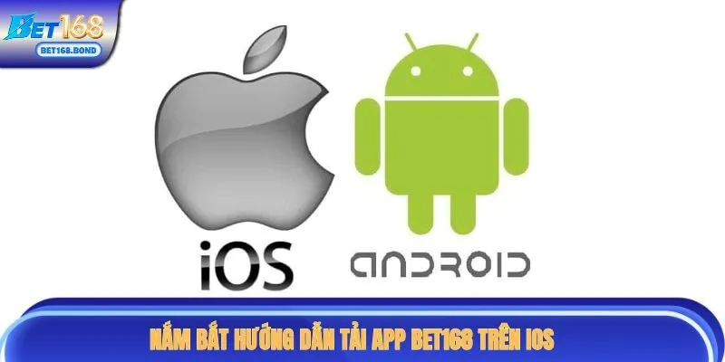 Nắm bắt hướng dẫn tải app BET168 trên iOS