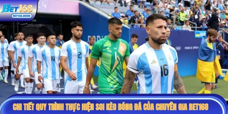 Chi tiết quy trình thực hiện soi kèo bóng đá của chuyên gia BET168